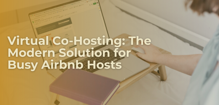 Virtual Co-Hosting: The Modern Solution for Busy Airbnb Hosts