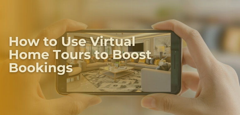 How to Use Virtual Home Tours to Boost Bookings